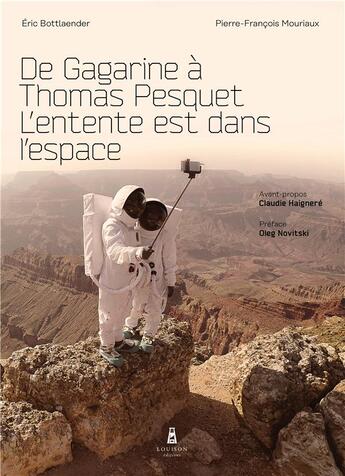 Couverture du livre « De Gagarine à Thomas Pesquet, l'entente est dans l'espace » de Pierre-Francois Mouriaux et Eric Bottlaender aux éditions Louison