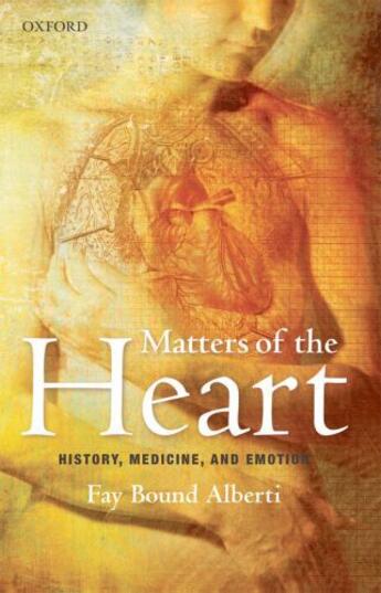 Couverture du livre « Matters of the Heart: History, Medicine, and Emotion » de Bound Alberti Fay aux éditions Oup Oxford