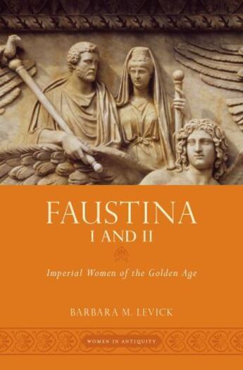 Couverture du livre « Faustina I and II: Imperial Women of the Golden Age » de Levick Barbara M aux éditions Oxford University Press Usa