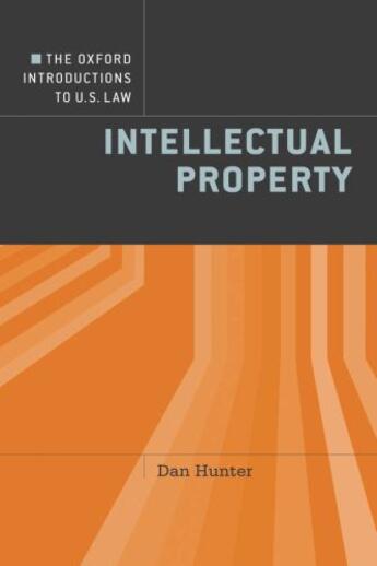 Couverture du livre « The Oxford Introductions to U.S. Law: Intellectual Property » de Hunter Dan aux éditions Oxford University Press Usa