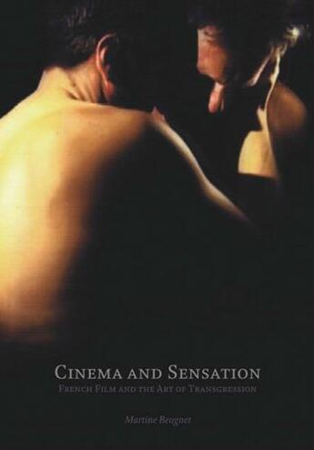 Couverture du livre « Cinema and Sensation: French Film and the Art of Transgression » de Martine Beugnet aux éditions Edinburgh University Press