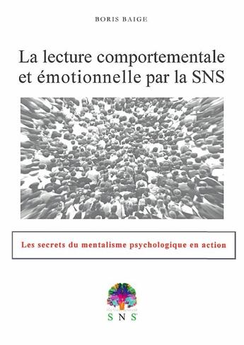 Couverture du livre « La lecture comportementale et émotionnelle par la SNS » de Boris Baige aux éditions Lulu