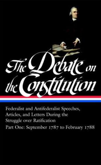 Couverture du livre « The Debate on the Constitution : Federalist and Antifederalist Speeche » de Bernard Bailyn aux éditions Library Of America