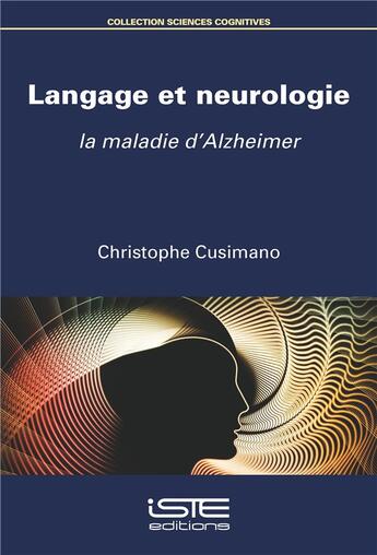 Couverture du livre « Langage et neurologie ; la maladie d'Alzheimer » de Christophe Cusimano aux éditions Iste