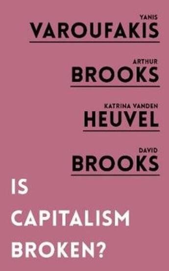 Couverture du livre « IS CAPITALISM BROKEN? » de Varoufakis, Yanis Brooks, Arthur Vanden Heuvel, Ka aux éditions Oneworld