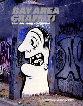 Couverture du livre « Bay area graffiti: '80s - '90s: early bombing » de Sfaustina/Jocelyn Su aux éditions Mark Batty