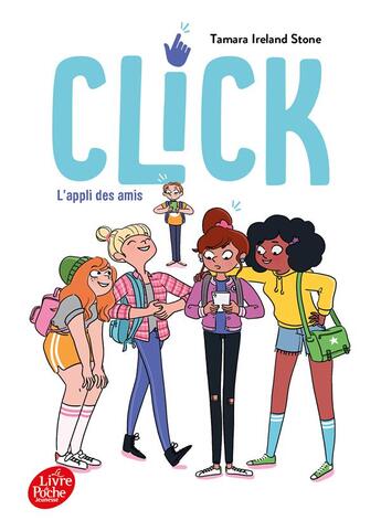 Couverture du livre « Click Tome 1 : l'appli des amis » de Tamara Ireland Stone aux éditions Le Livre De Poche Jeunesse