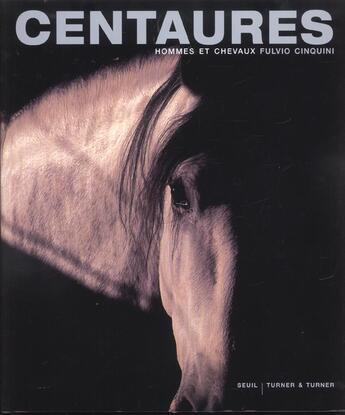 Couverture du livre « Centaures. Hommes Et Chevaux » de Fulvio Cinquini aux éditions Seuil