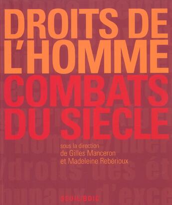 Couverture du livre « Droits de l'homme. combats du siecle » de Manceron (Dir.) G. aux éditions Seuil