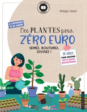 Couverture du livre « Des plantes pour zéro euro ; semez, bouturez, divisez ! » de Philippe Ferret aux éditions Larousse