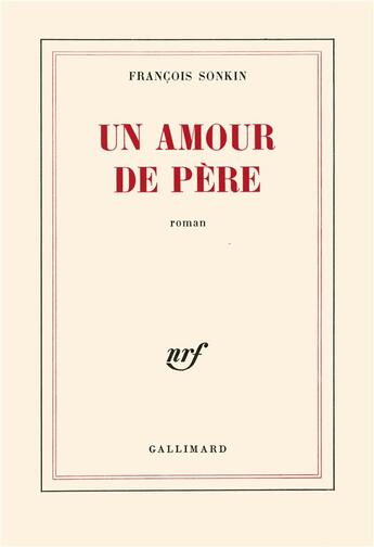 Couverture du livre « Un amour de père » de Francois Sonkin aux éditions Gallimard