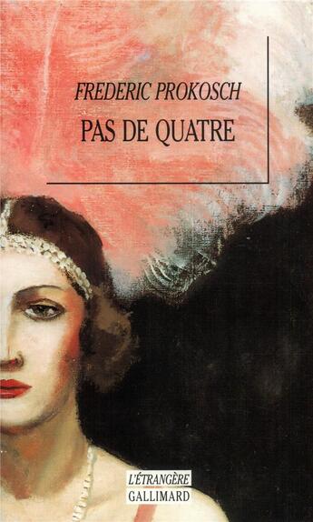 Couverture du livre « Pas de quatre » de Frederic Prokosch aux éditions Gallimard