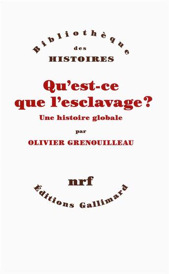 Couverture du livre « Qu'est-ce que l'esclavage ? une histoire globale » de Olivier Grenouilleau aux éditions Gallimard