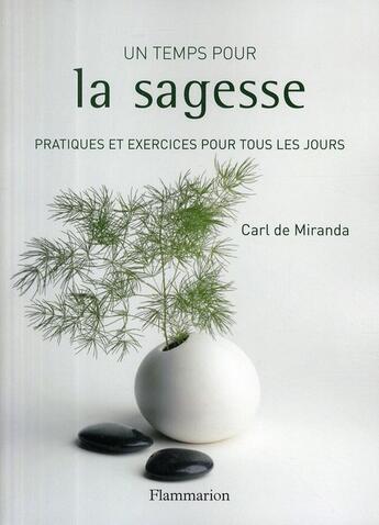 Couverture du livre « Un temps pour la sagesse ; pratiques et exercices pour tous les jours » de Carl De Miranda aux éditions Flammarion