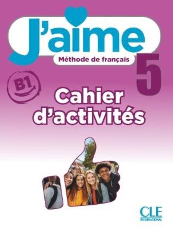 Couverture du livre « J'aime, méthode de français : Niveau 5 (B1) ; Cahier d'exercices » de Cedric Vial et Maria Stefanou aux éditions Cle International