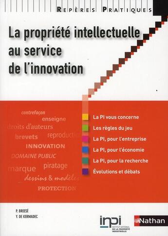 Couverture du livre « La propriété intellectuelle au service de l'innovation » de P Breese et Y Kermadec aux éditions Nathan