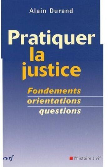 Couverture du livre « Pratiquer la justice ; fondements, orientations, questions » de Durand A aux éditions Cerf