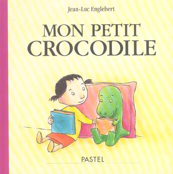 Couverture du livre « Mon petit crocodile » de Jean-Luc Englebert aux éditions Ecole Des Loisirs