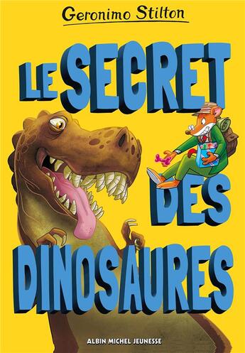 Couverture du livre « Sur l'île des derniers dinosaures Hors-Série : Le secret des dinosaures » de Geronimo Stilton aux éditions Albin Michel