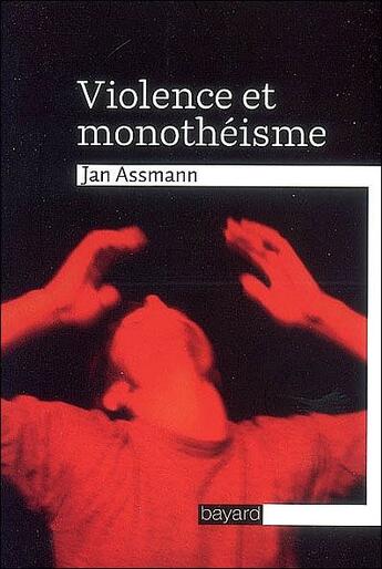 Couverture du livre « Violence et monothéisme » de Assmann-J aux éditions Bayard