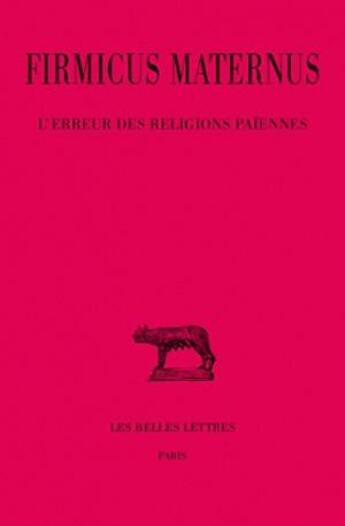 Couverture du livre « L'erreur des religions païennes » de Firmicus Maternus aux éditions Belles Lettres