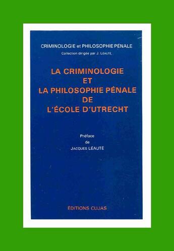 Couverture du livre « La criminologie et la philosophie pénale de l'école d'utrecht » de Jacques Leaute aux éditions Cujas