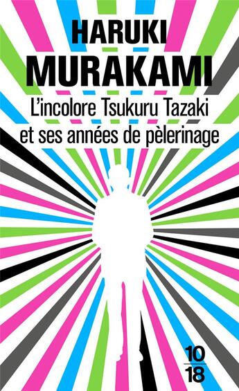 Couverture du livre « L'incolore Tsukuru Tazaki et ses années de pélerinage » de Haruki Murakami aux éditions 10/18