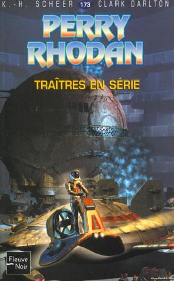 Couverture du livre « Perry Rhodan - cycle 6 ; les constructeurs du Centre Tome 36 : traîtres en série » de Clark Darlton et Karl-Herbert Scheer aux éditions Fleuve Editions