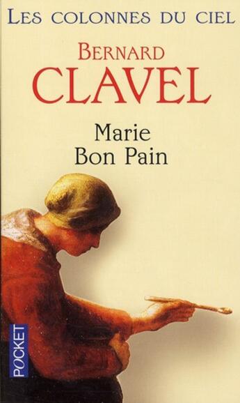 Couverture du livre « Les colonnes du ciel t.4 ; Marie bon pain » de Bernard Clavel aux éditions Pocket
