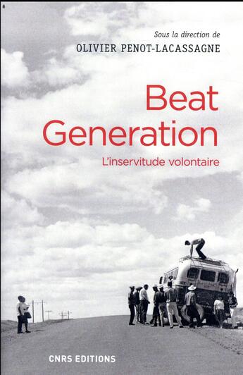 Couverture du livre « Beat generation ; l'inservitude volontaire » de Olivier Penot-Lacassagne aux éditions Cnrs