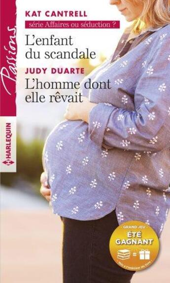 Couverture du livre « L'enfant du scandale ; l'homme dont elle rêvait » de Judy Duarte et Kat Cantrell aux éditions Harlequin