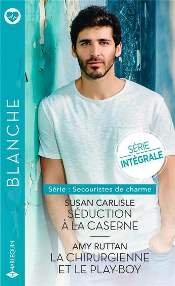 Couverture du livre « Secouristes de charme Tome 1 & 2 ; séduction à la caserne ; la chirurgienne et le play-boy » de Susan Carlisle et Amy Ruttan aux éditions Harlequin