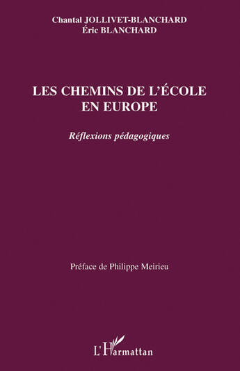 Couverture du livre « Les chemins de l'école en Europe ; reflexions pédagogiques » de Chantal Jollivet-Blanchard et Eric Blanchard aux éditions L'harmattan