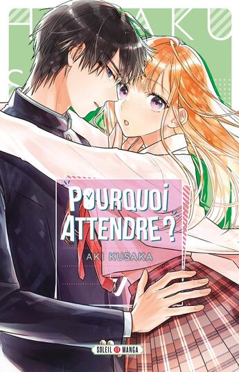 Couverture du livre « Pourquoi attendre ? Tome 7 » de Aki Kusaka aux éditions Soleil