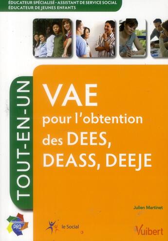 Couverture du livre « VAE pour l'obtention des DEES, DEASS, DEEJE ; tout-en-un » de Julien Martinet aux éditions Vuibert