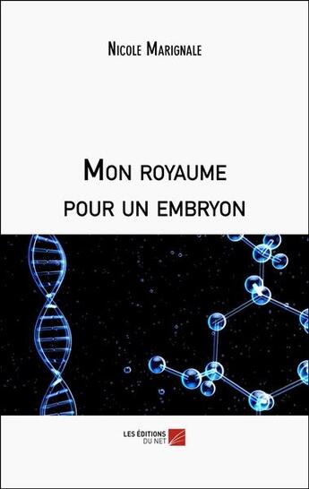 Couverture du livre « Mon royaume pour un embryon » de Nicole Marignale aux éditions Editions Du Net