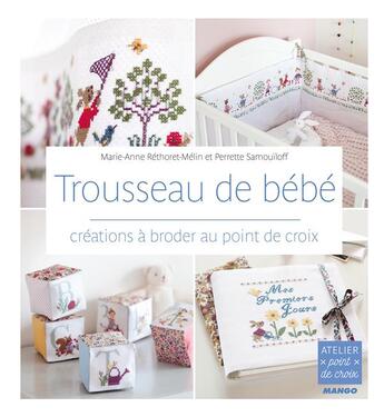 Couverture du livre « Trousseau de bébé ; créations à broder au point de croix » de Perrette Samouiloff aux éditions Mango