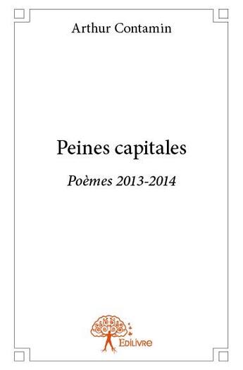 Couverture du livre « Peines capitales » de Arthur Contamin aux éditions Edilivre