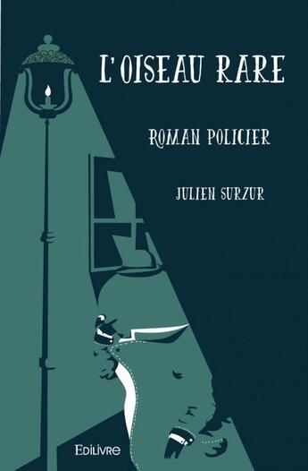 Couverture du livre « L'oiseau rare » de Julien Surzur aux éditions Edilivre