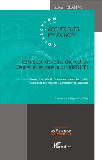 Couverture du livre « Le groupe de recherche-action jeunes et espace public (GRAJEP) ; comment un collectif d'acteurs de l'intervention sociale se mobilise pour favoriser la participation des habitants » de Sofyen Brahim aux éditions L'harmattan