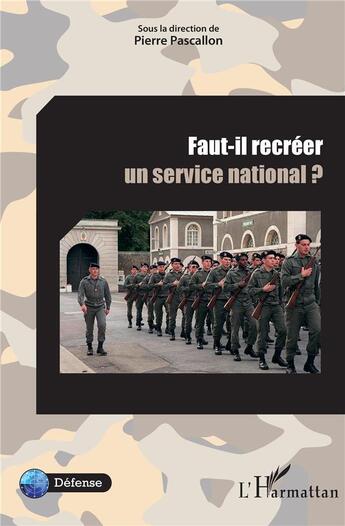 Couverture du livre « Faut il recréer un service national ? » de Pierre Pascallon aux éditions L'harmattan