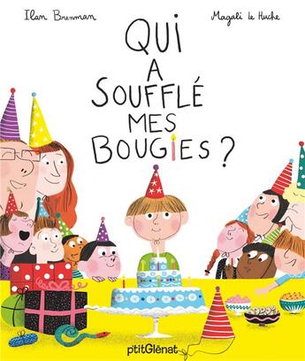 Couverture du livre « Qui a soufflé mes bougies ? » de Magali Le Huche et Ilan Brenman aux éditions Glenat Jeunesse