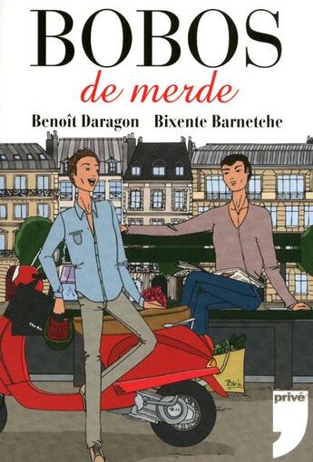 Couverture du livre « Bobos de merde » de Benoit Daragon et Bixente Barnetche aux éditions Prive