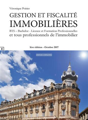 Couverture du livre « Gestion et fiscalité immobilières ; BTS ; bachelor, licence et formation professionnelles et tous professionnels de l'immobilier » de Veronique Poirier aux éditions Complicites