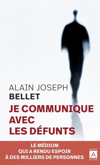 Couverture du livre « Je communique avec les défunts » de Alain Joseph Bellet aux éditions Archipoche