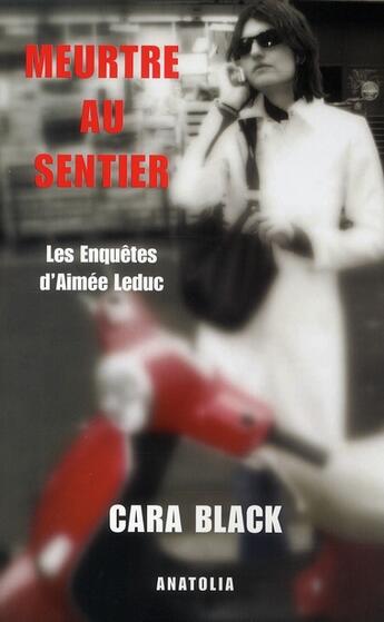 Couverture du livre « Meurtre au sentier ; les enquêtes d'Aimée Leduc » de Cara Black aux éditions Libella - Anatolia