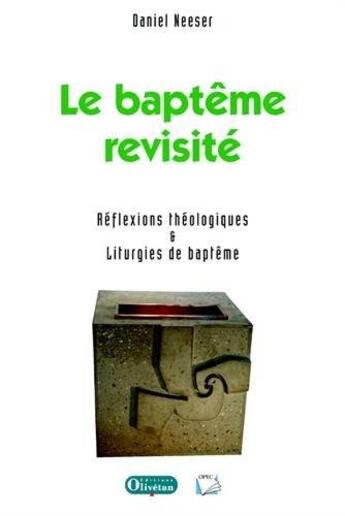 Couverture du livre « Le bapteme revisite. reflexions theologiques et liturgies de bapteme » de Neeser Daniel aux éditions Olivetan