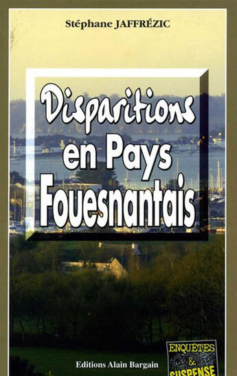 Couverture du livre « Disparitions en pays Fouesnantais » de Stephane Jaffrzic aux éditions Bargain