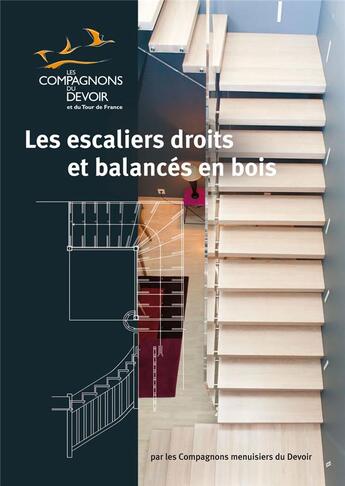 Couverture du livre « LES ESCALIERS DROITS ET BALANCES EN BOIS » de Compagnons Menuisier aux éditions Compagnonnage