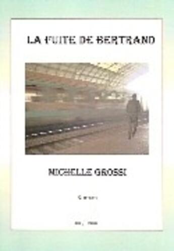 Couverture du livre « La fuite de Bertrand » de Michelle Grossi aux éditions Mille Plumes